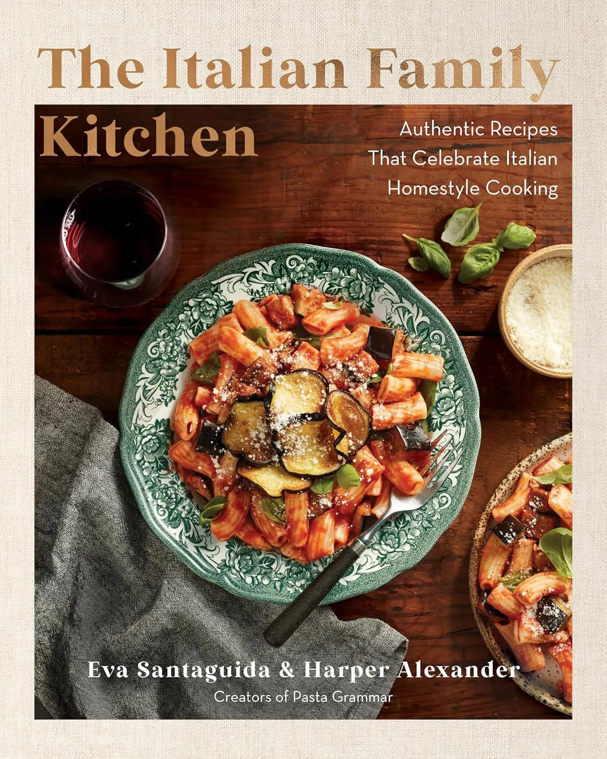 The cover of The Italian Family Kitchen cookbook by Eva Santaguida and Harper Alexander, creators of Pasta Grammar.